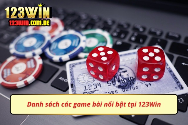Nhận Thưởng Lớn Với Sảnh Game Bài Truyền Thống 123Win Các bộ môn nổi bật khi đến sảnh cược này