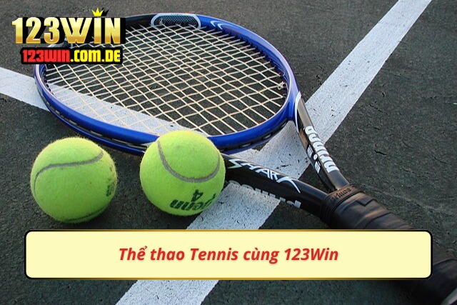 Trải Nghiệm Sảnh Cược Thể Thao 123Win Đẳng Cấp Hàng Đầu Khám phá hình thức giải trí tennis tại nhà cái