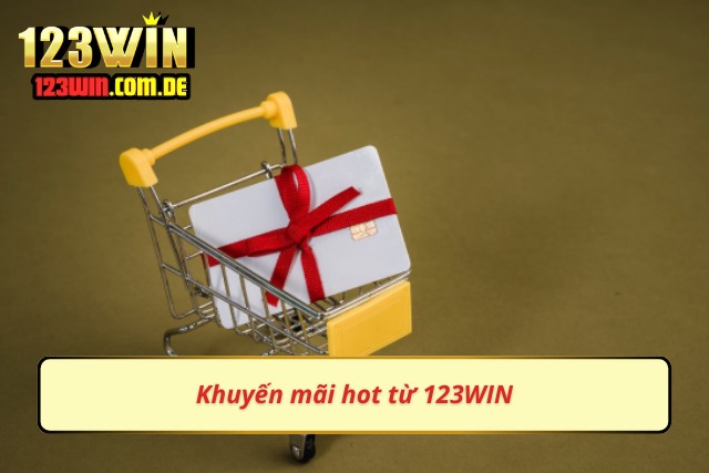Khuyến mãi mà bạn không nên bỏ lỡ khi đến với 123WIN